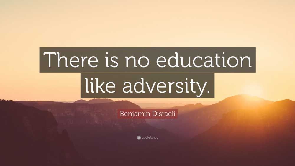 There is no education like adversity